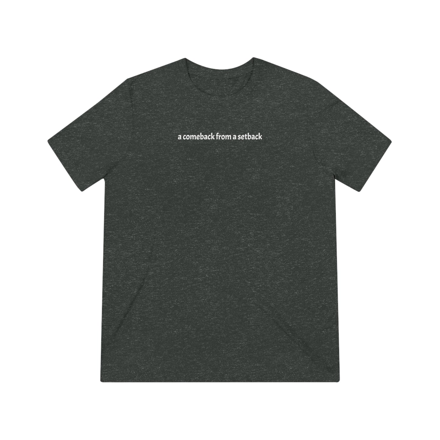 a comeback from a setback Unisex Triblend Tee